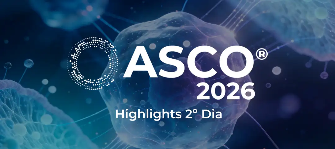 ASCO® 2026: Highlights 2º Dia